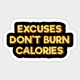 Excuses Don't Burn Calories Sticker